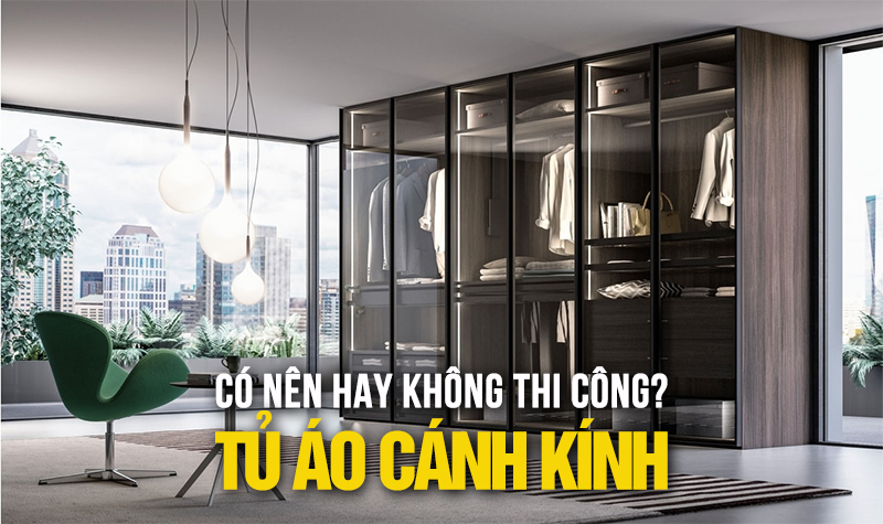 Có nên làm tủ quần áo cánh kính